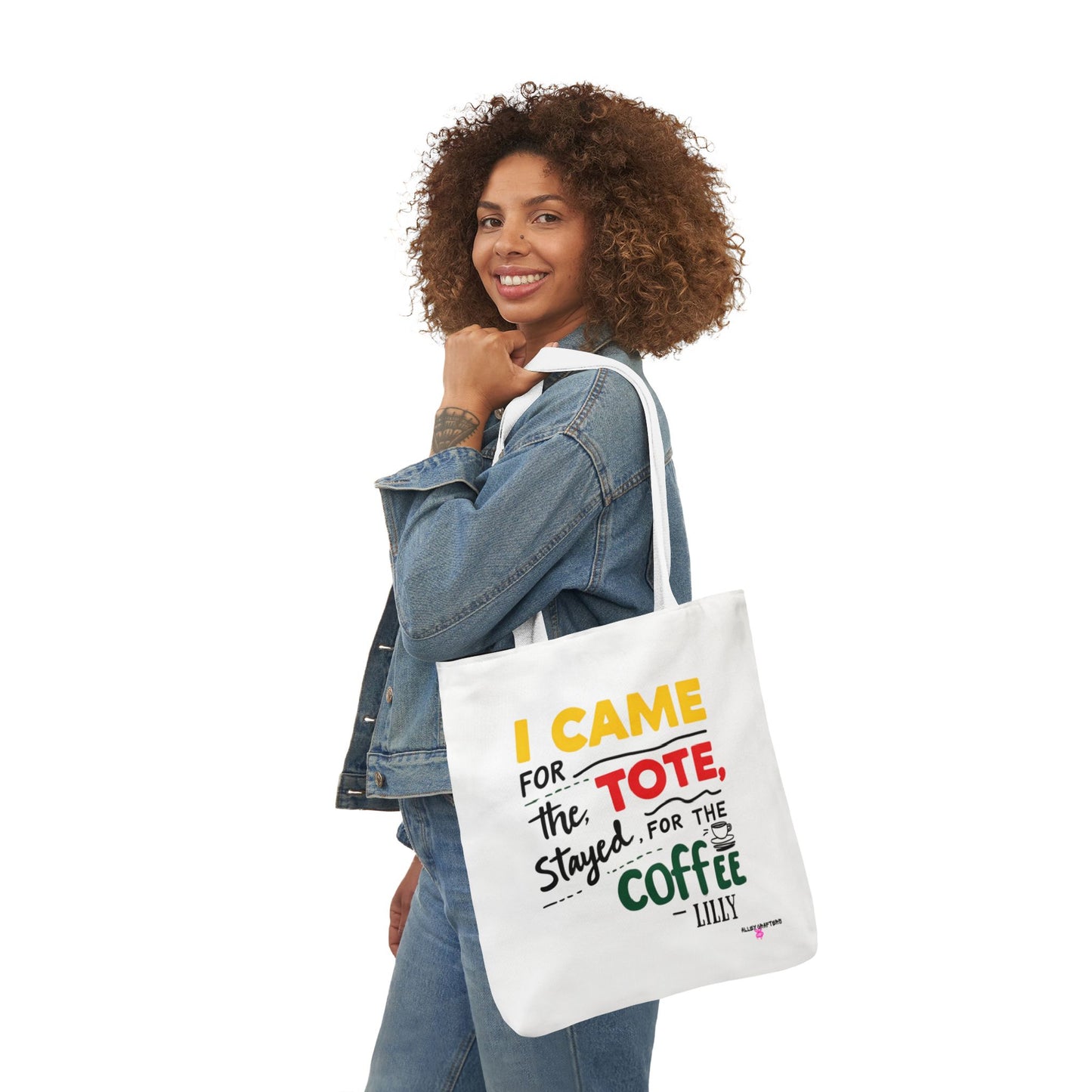 I Came for the Tote, Stayed for the Coffee Tote Bag