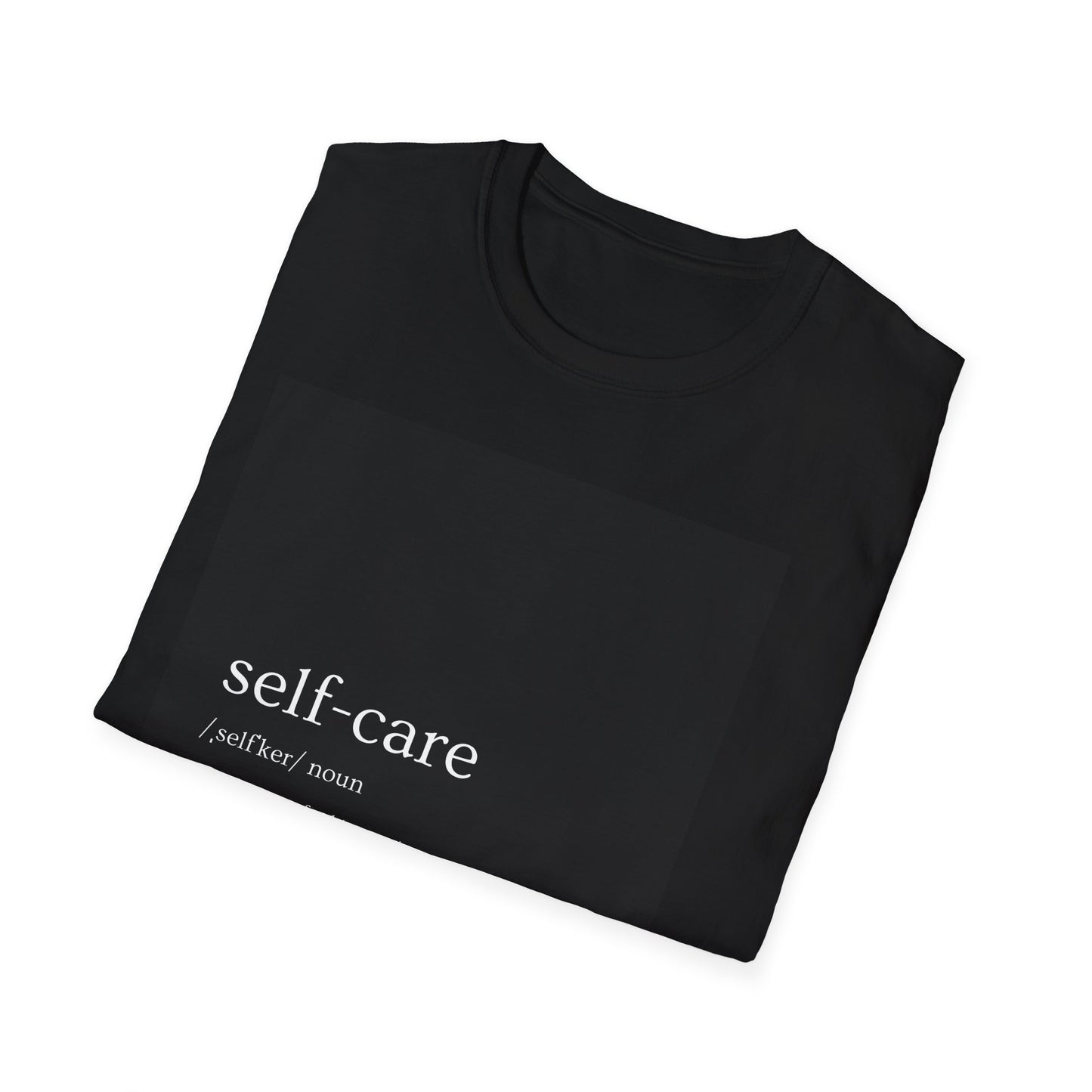 Copy of Self-Care T-Shirt - The Practice of Taking Action to Preserve or Improve One's Own Health