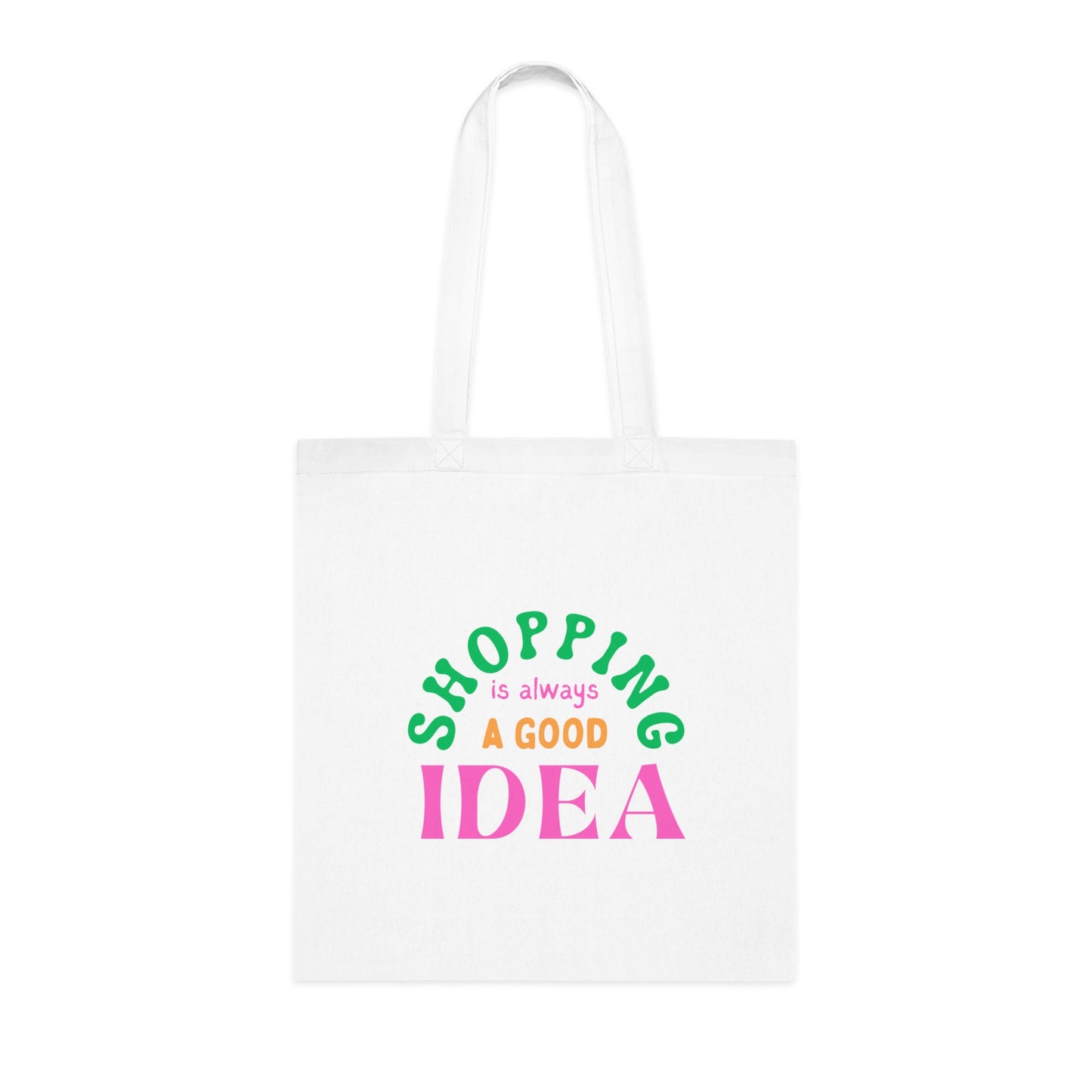Shopping is Always a Good Idea" – Trendy, Eco-Friendly Tote Bag