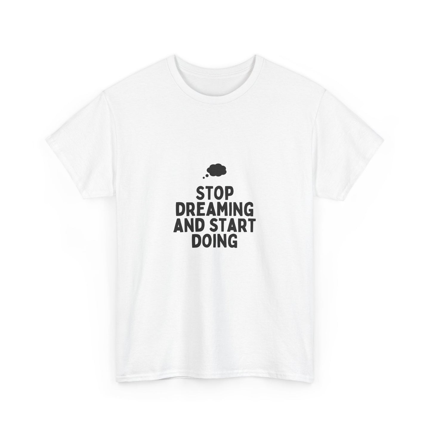 Stop Dreaming, Start Doing T-shirt