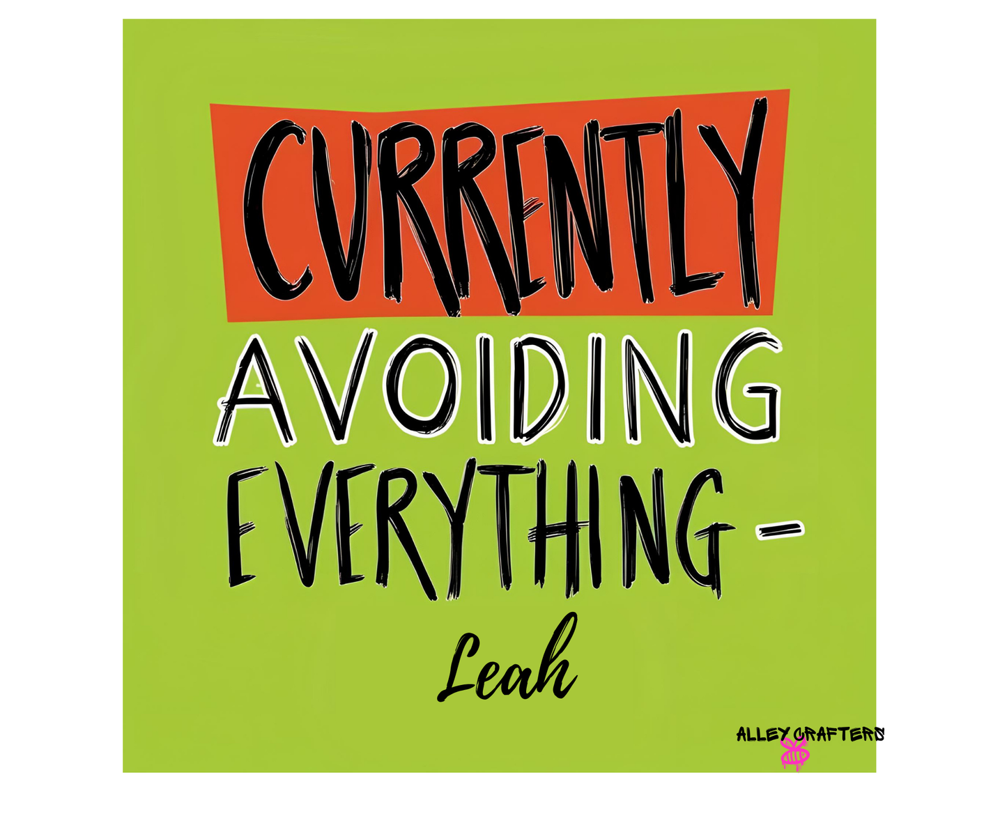 Currently Avoiding Everything - Customisable with Name