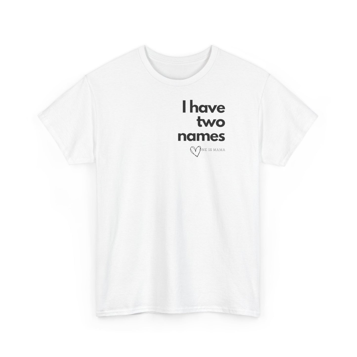 I Have Two Names, Mama T-Shirt