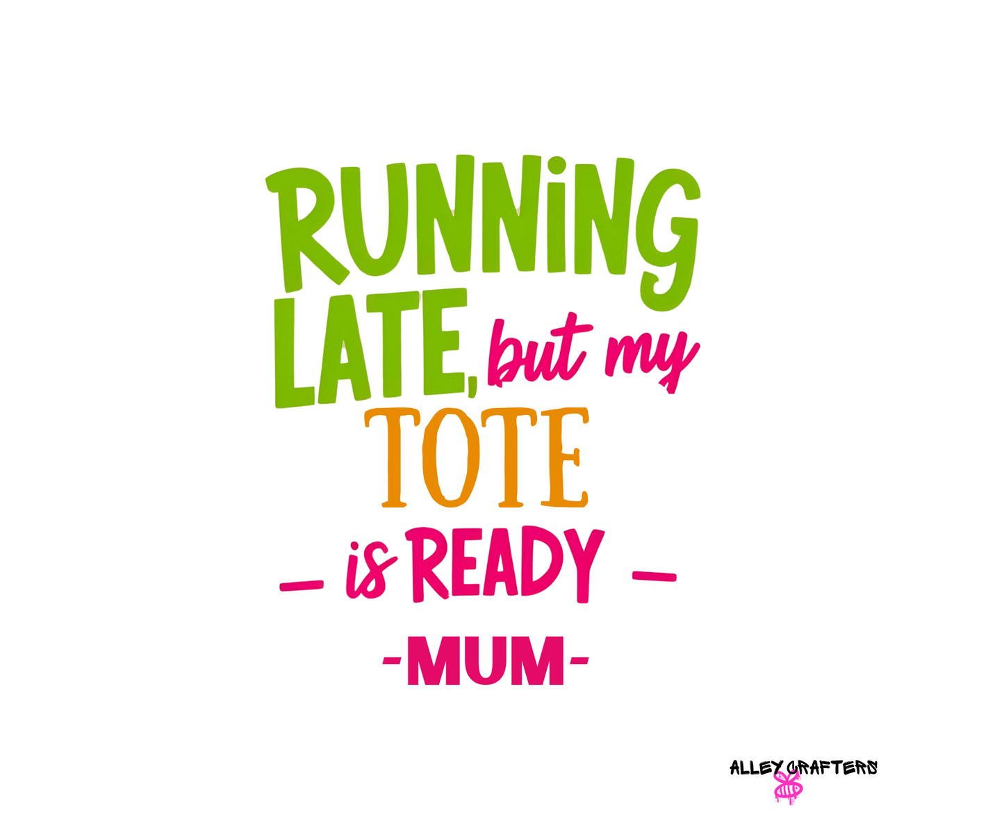 Running Late but My Tote is Ready - Tote Bag