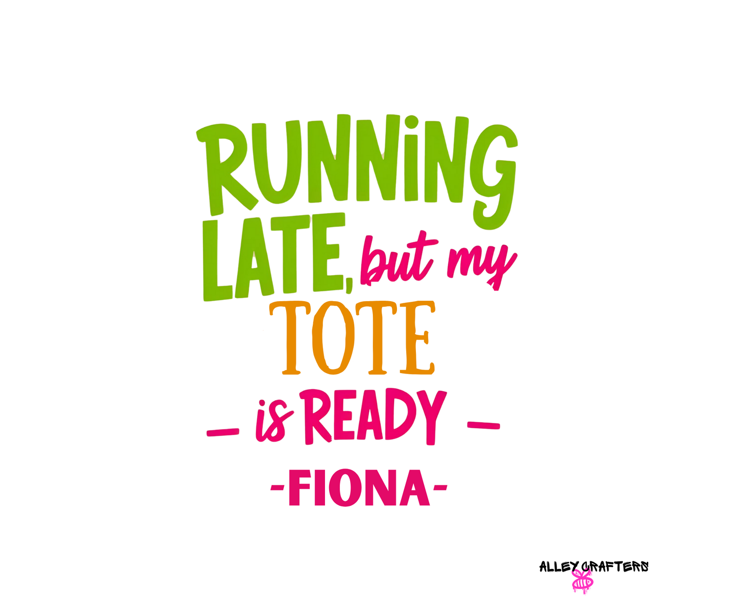 Running Late but My Tote is Ready - Tote Bag