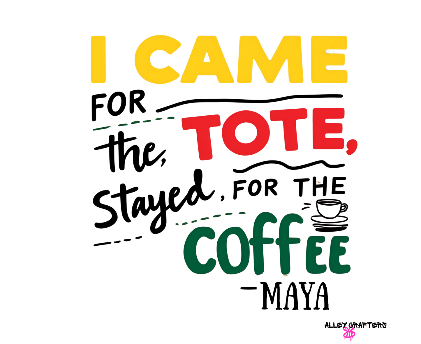 I Came for the Tote, Stayed for the Coffee Tote Bag
