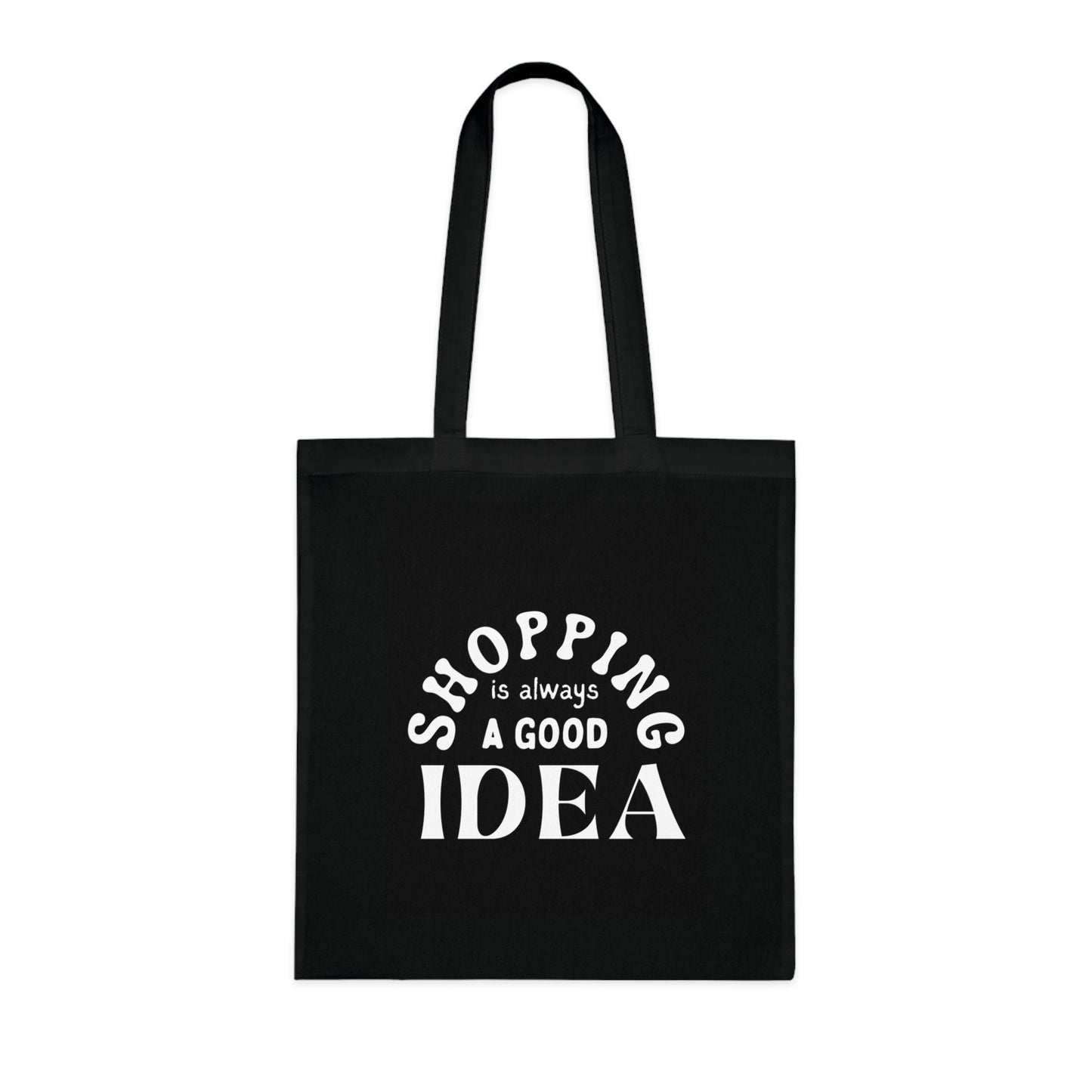 Shopping is Always a Good Idea" – Trendy, Eco-Friendly Tote Bag