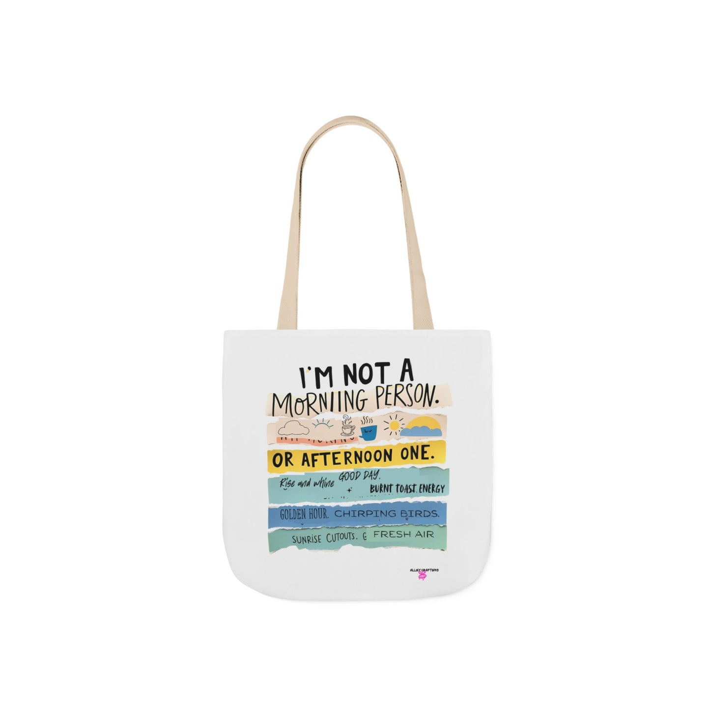 I'm Not a Morning Person.. or an Afternoon One -Tote Bag