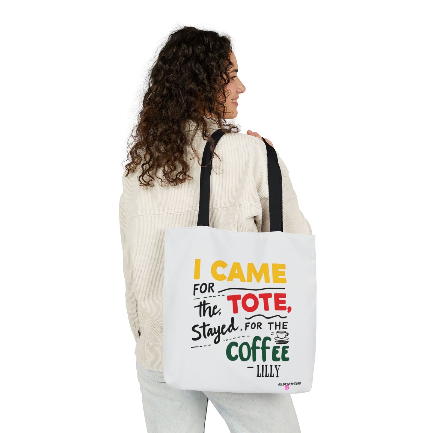 I Came for the Tote, Stayed for the Coffee Tote Bag