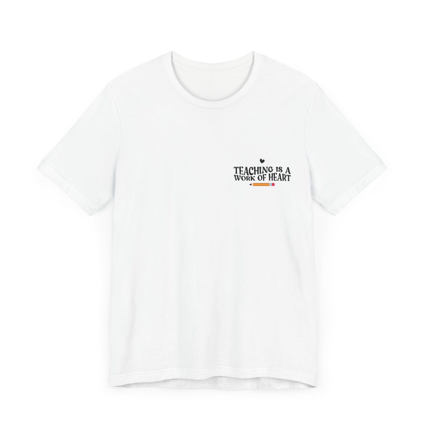 Teaching Is A Work of Heart Unisex T-Shirt - Perfect Gift for Educators