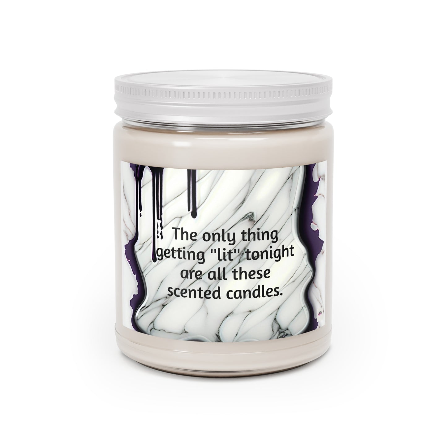 The only thing getting ''lit'' tonight, are all these scented candles, 9oz