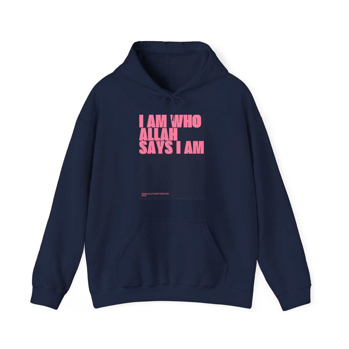 Hooded Sweatshirt - "I Am Who Allah Says I Am." Typography Design
