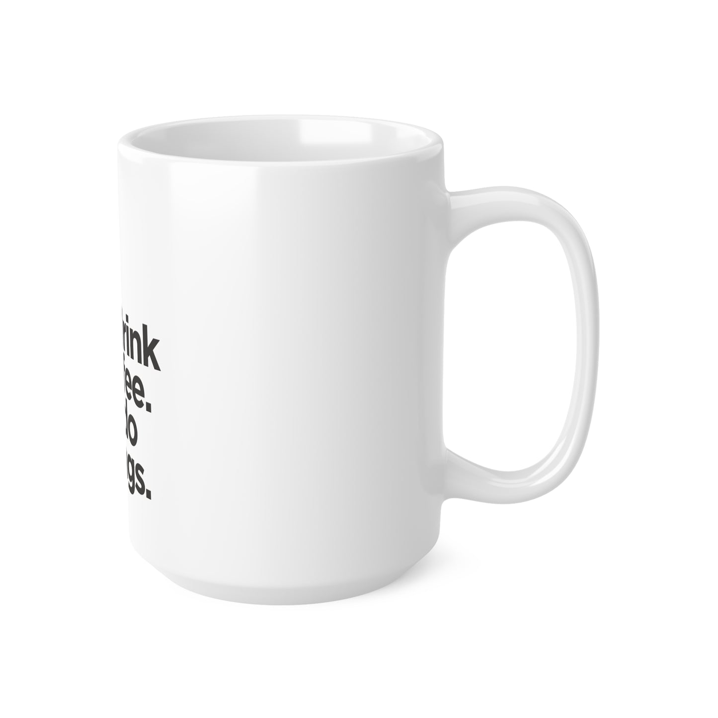 Coffee Mug - Funny Coffee Mug 11oz/15oz