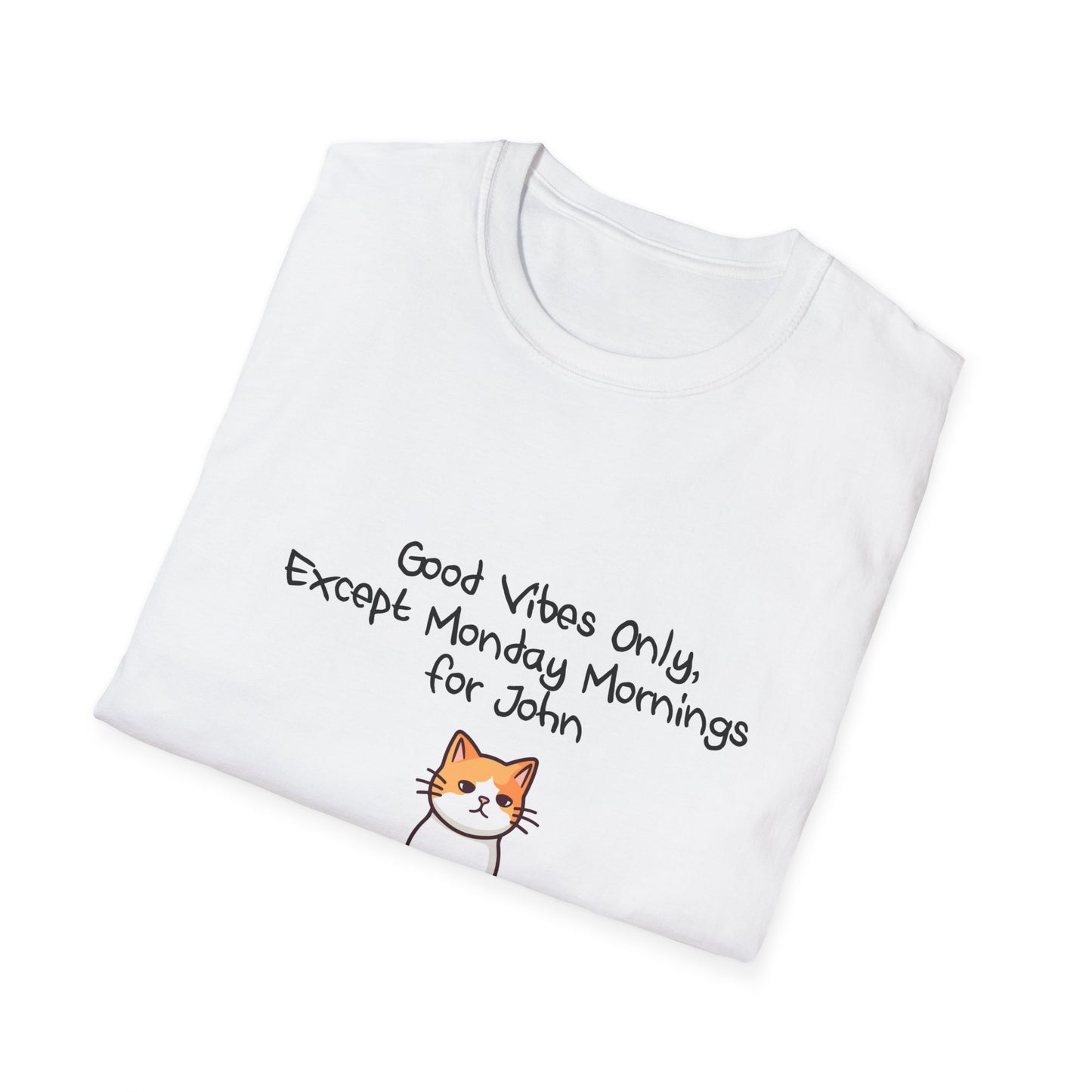 Good Vibes Only Unisex Softstyle T-Shirt Except Monday Mornings