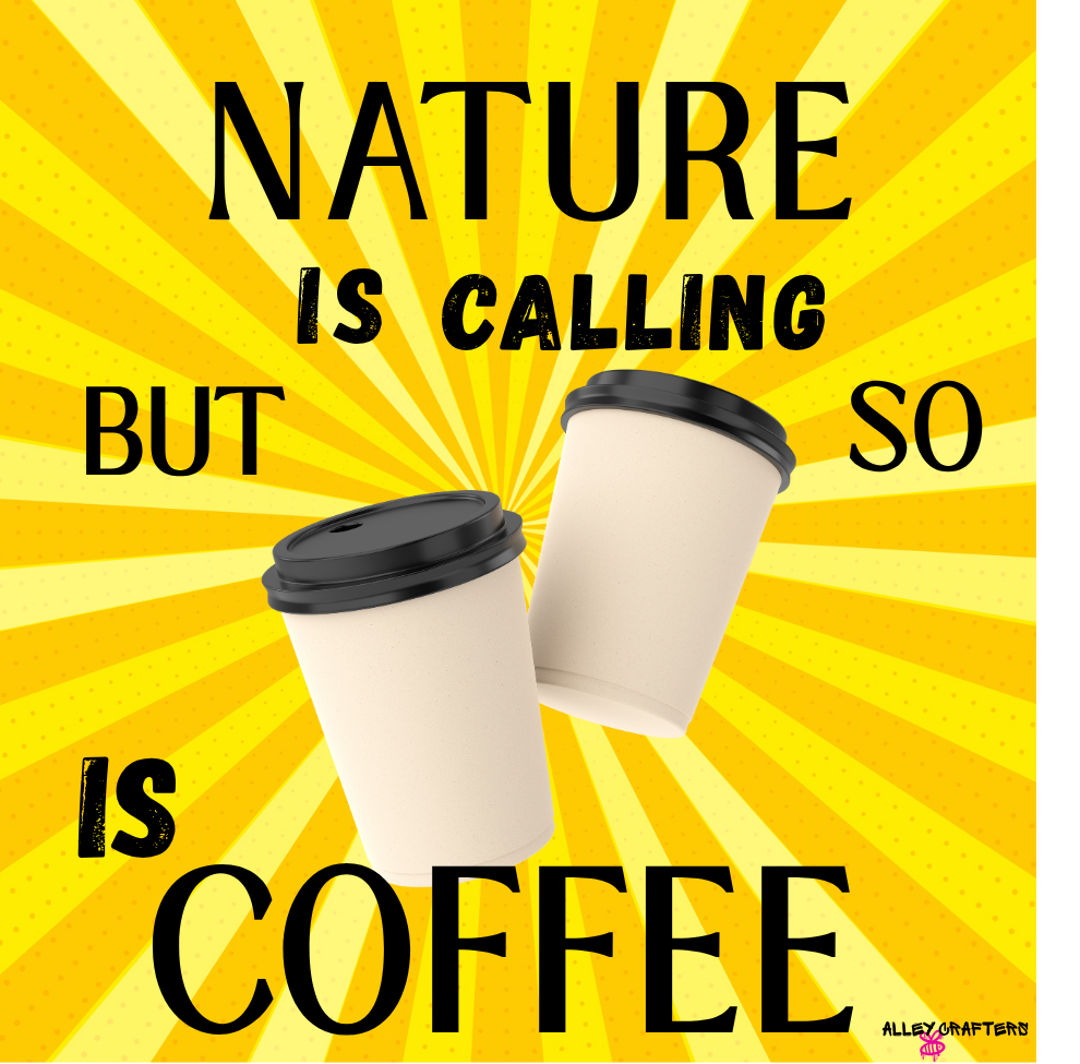Nature Is Calling, But So Is Coffee Mug