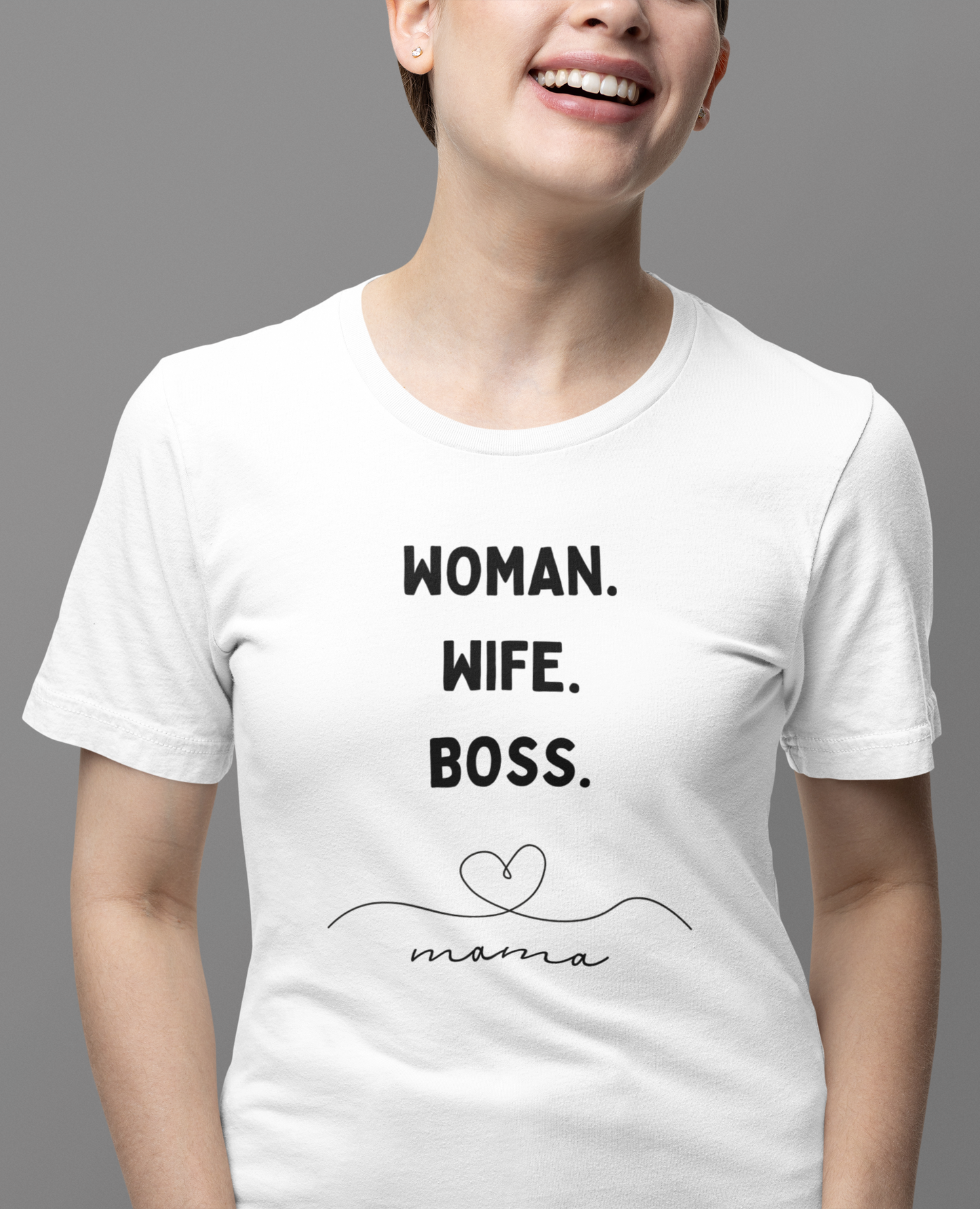 Woman, Wife, Boss, and Mama Tee!
