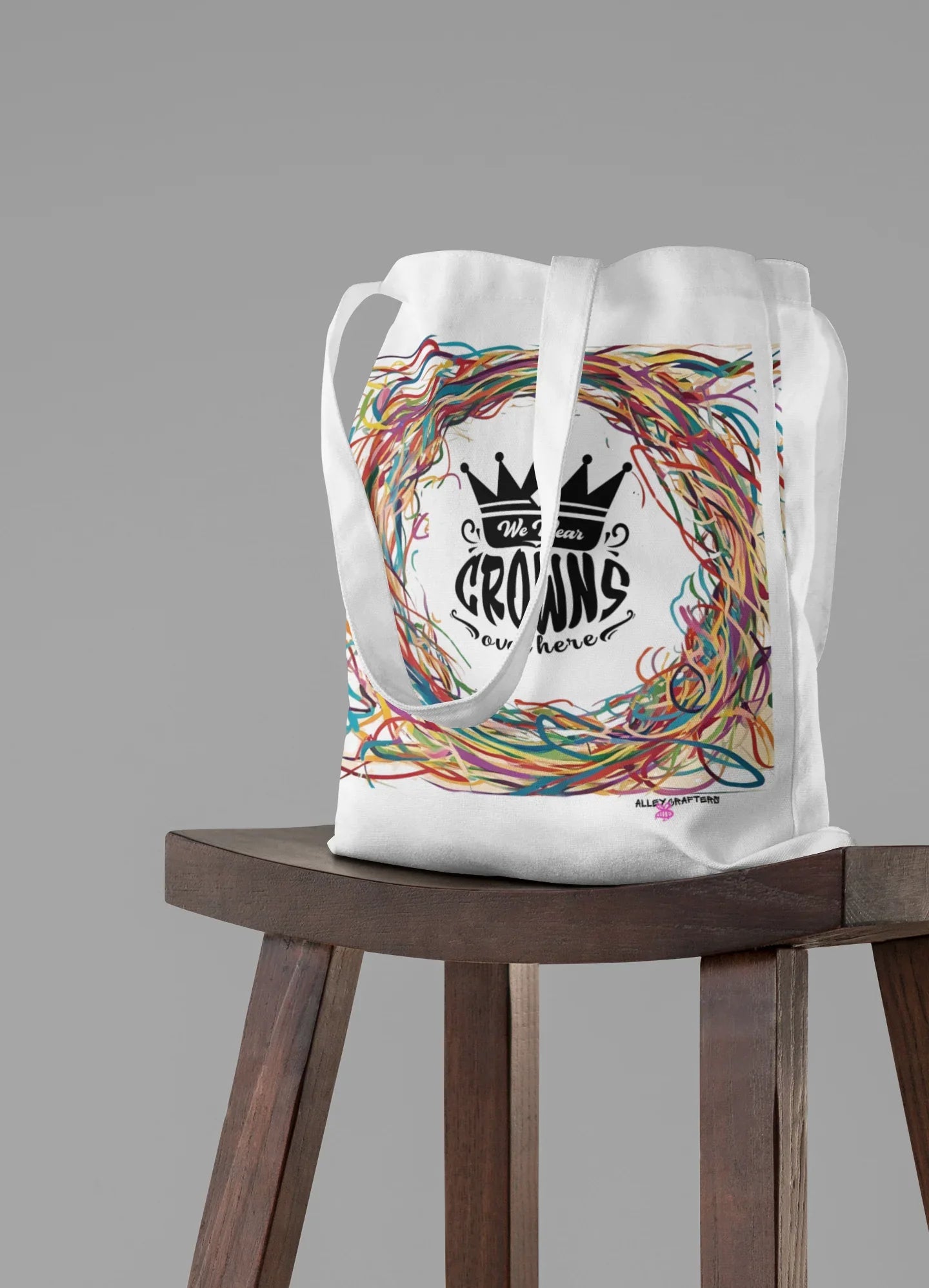 We Wear Crowns Over Here- Tote Bag - Alley Crafters
