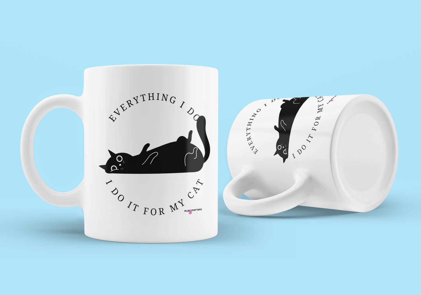 Everything I Do, I Do It for My Cat Mug