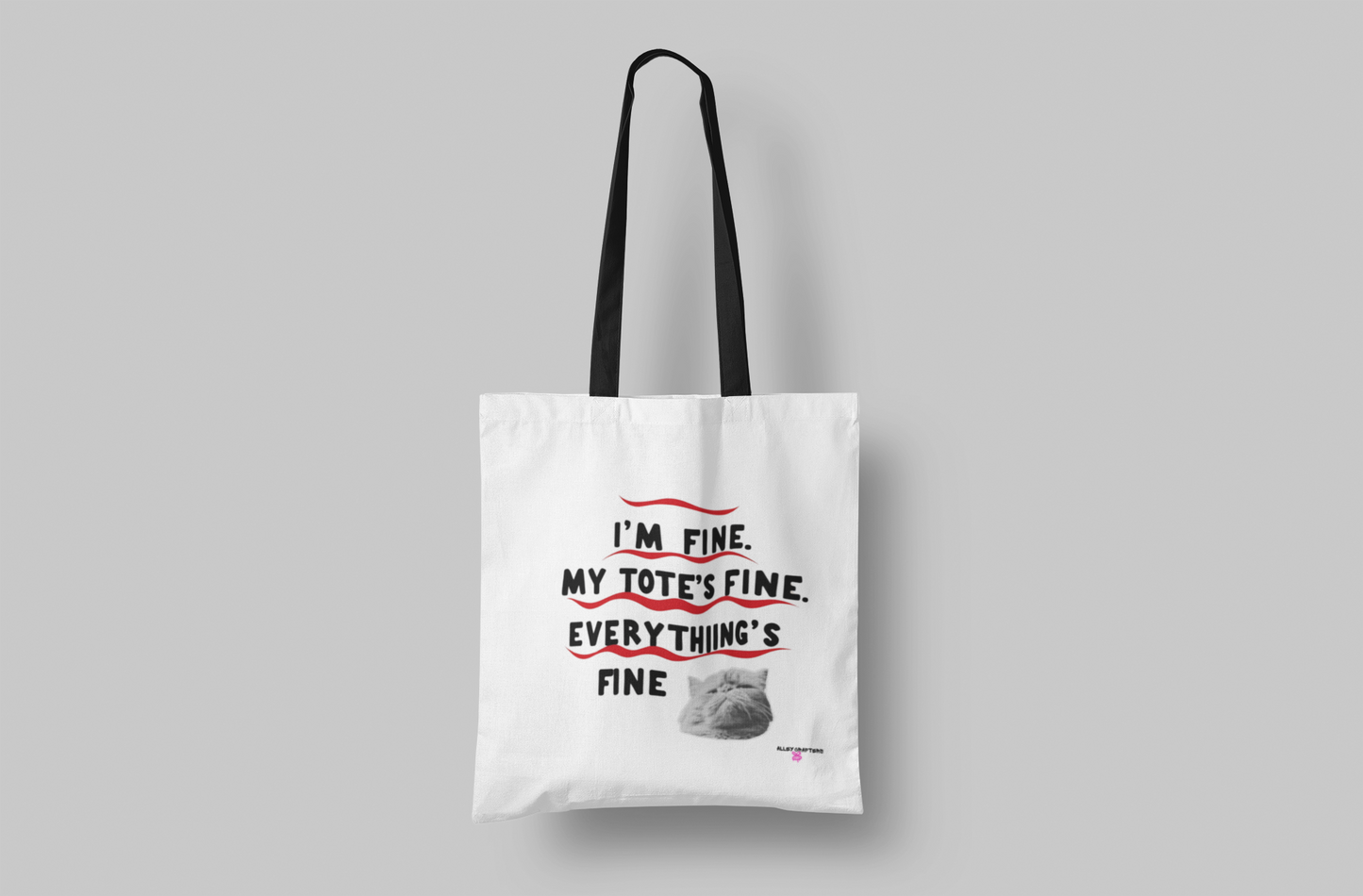 I'm Fine. My Tote's Fine. Everything is Fine - Tote Bag