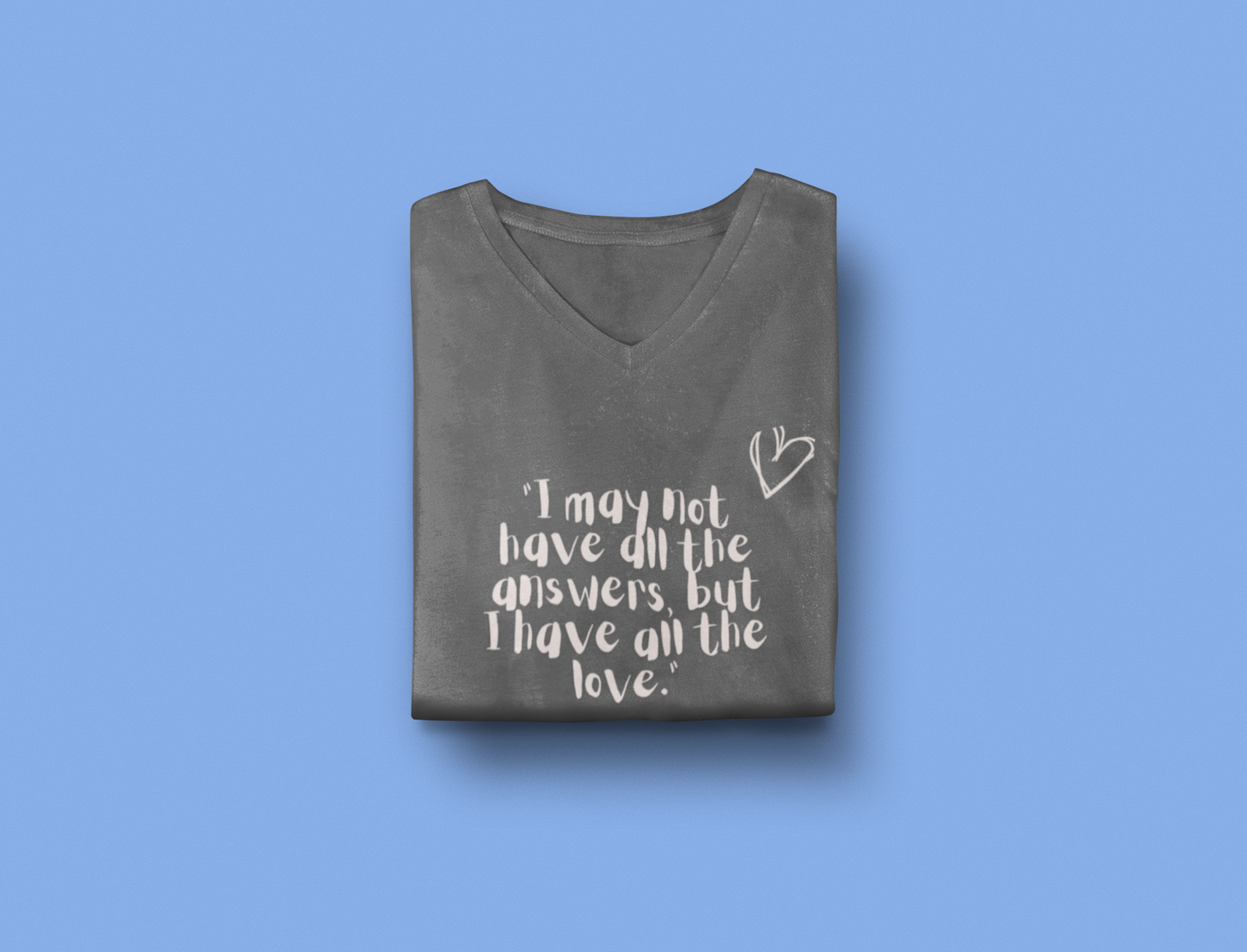 I May Not Have All the Answers, But I Have All the Love" T-Shirt | Autism Awareness