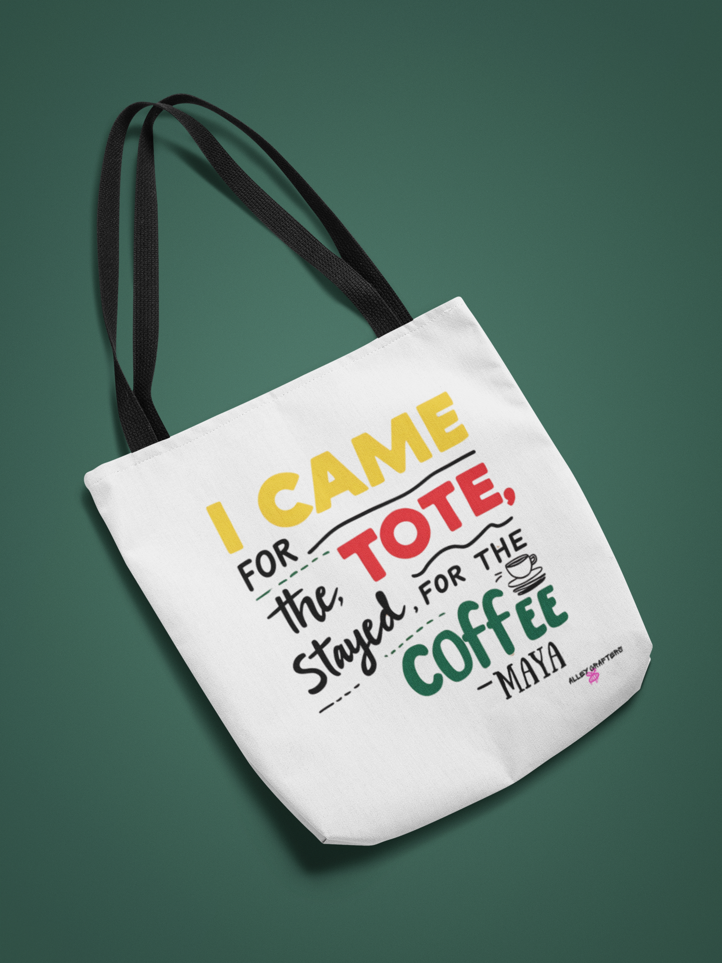 I Came for the Tote, Stayed for the Coffee Tote Bag