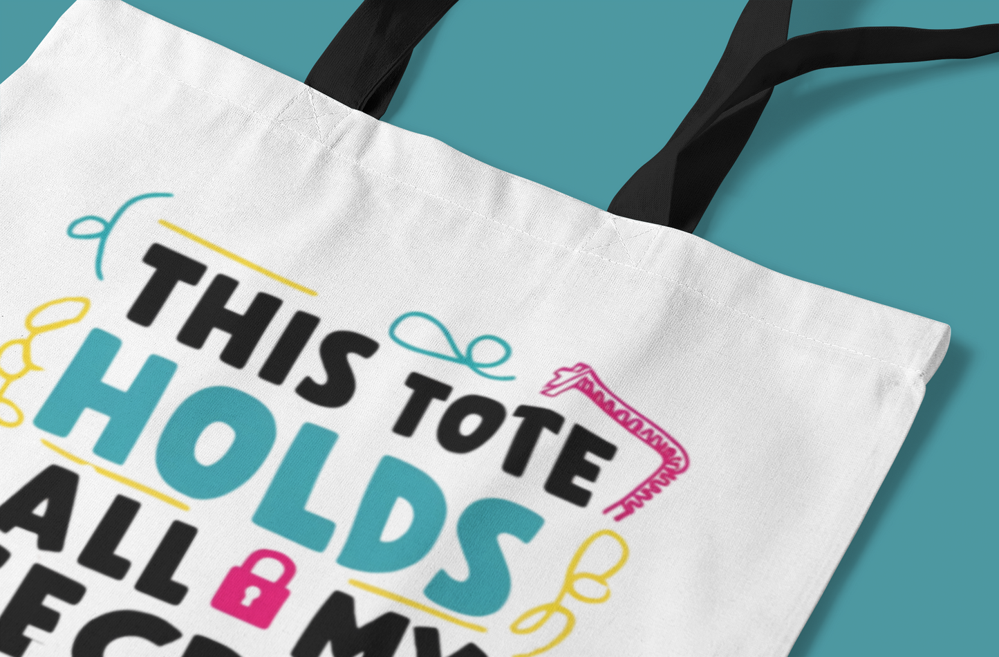 "This Tote Holds All My Secrets" -Tote Bag
