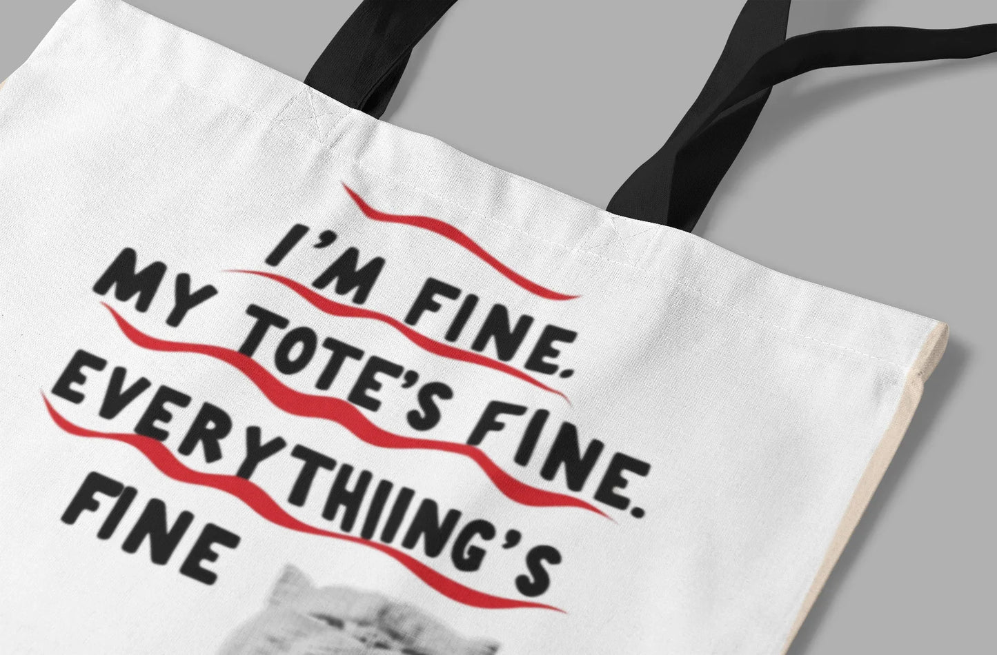 I'm Fine. My Tote's Fine. Everything is Fine - Tote Bag - Alley Crafters