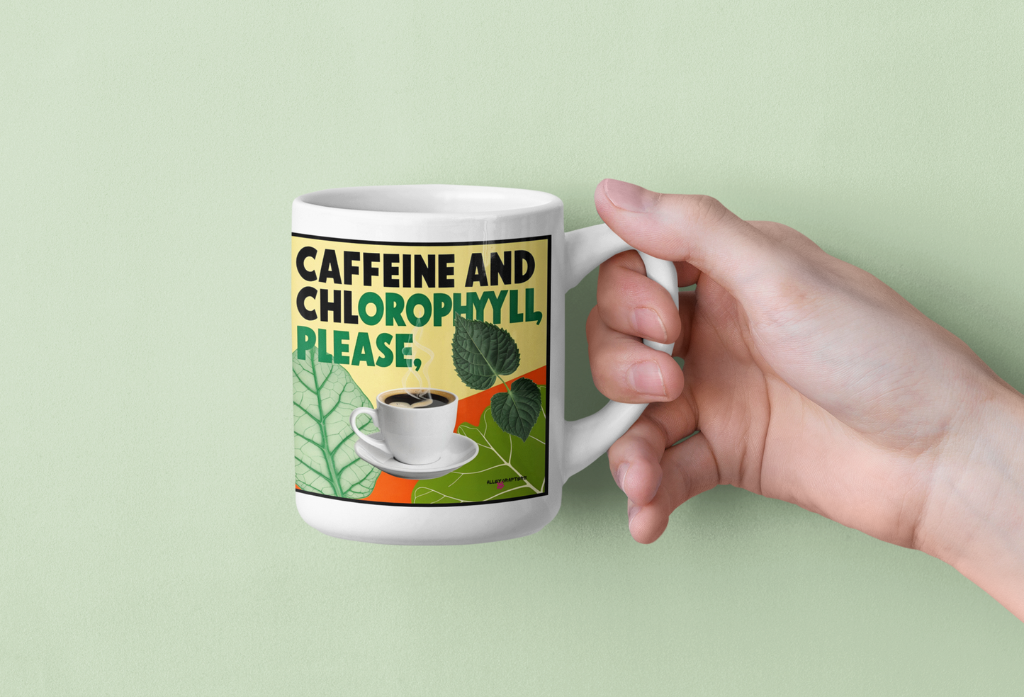 Caffeine and Chlorophyll Please Mug