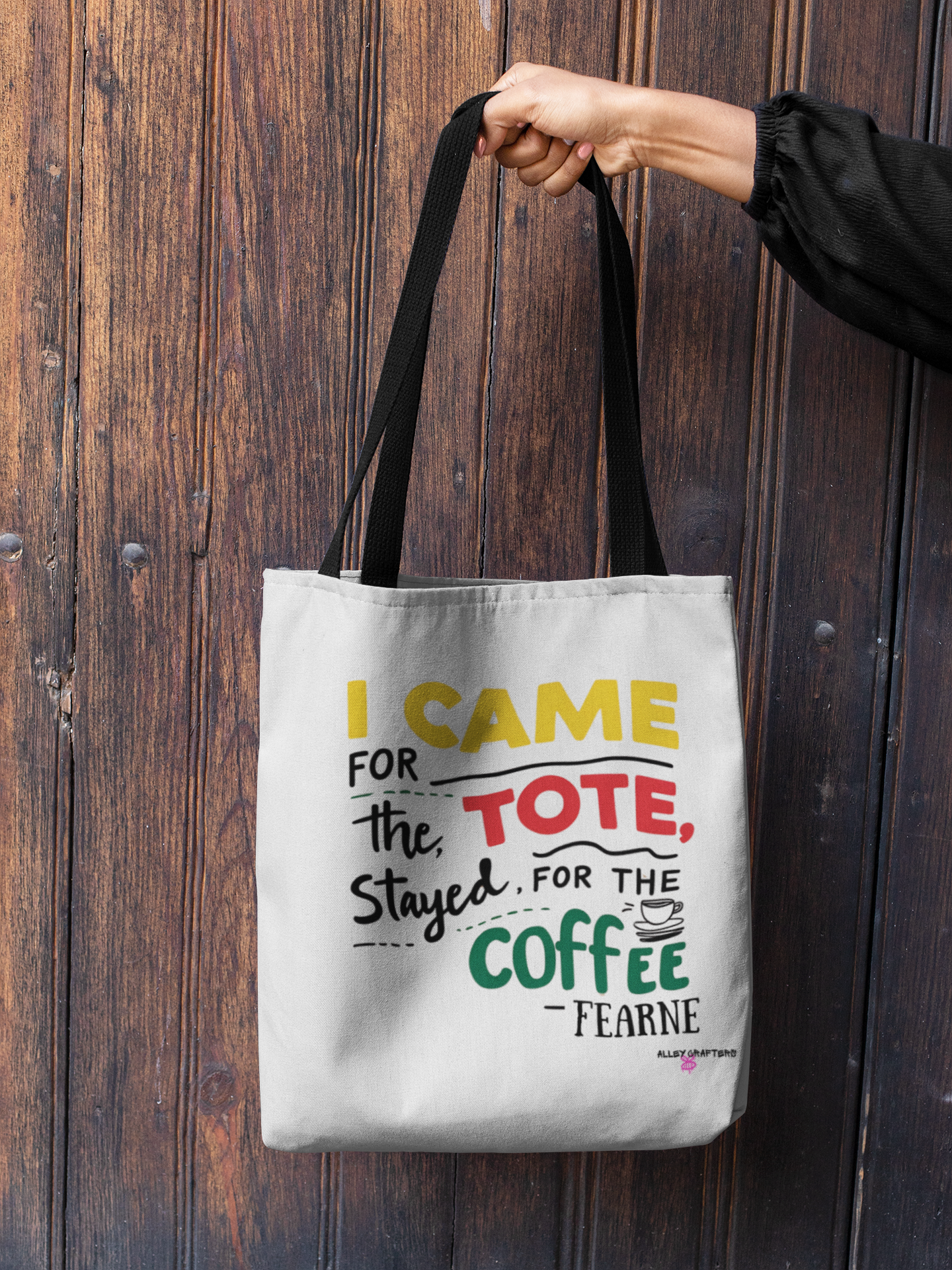 I Came for the Tote, Stayed for the Coffee Tote Bag