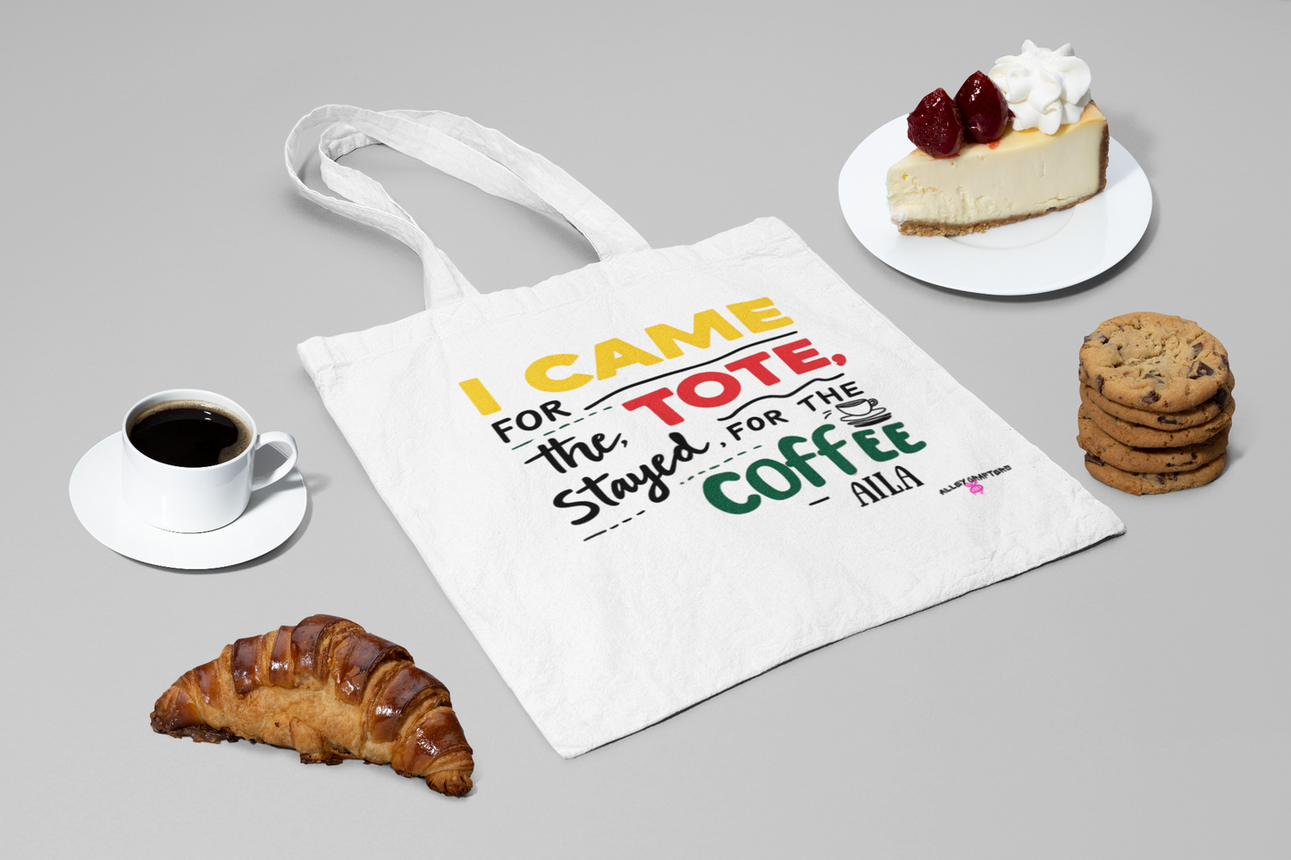 I Came for the Tote, Stayed for the Coffee Tote Bag