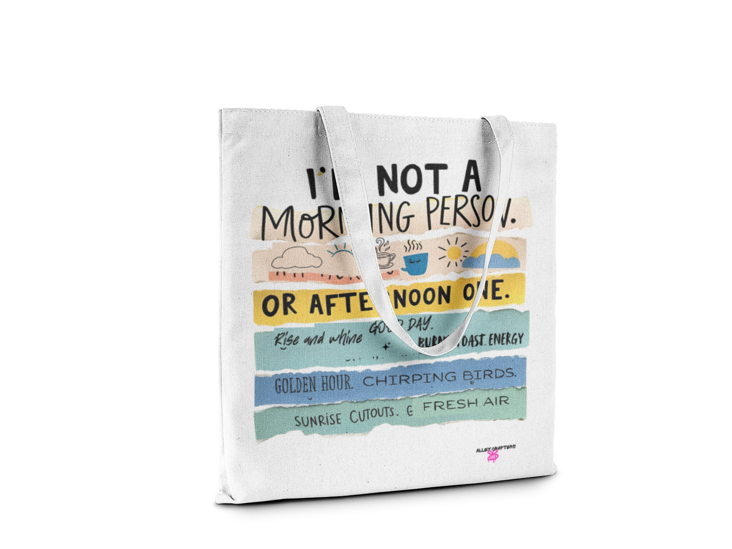 I'm Not a Morning Person.. or an Afternoon One -Tote Bag