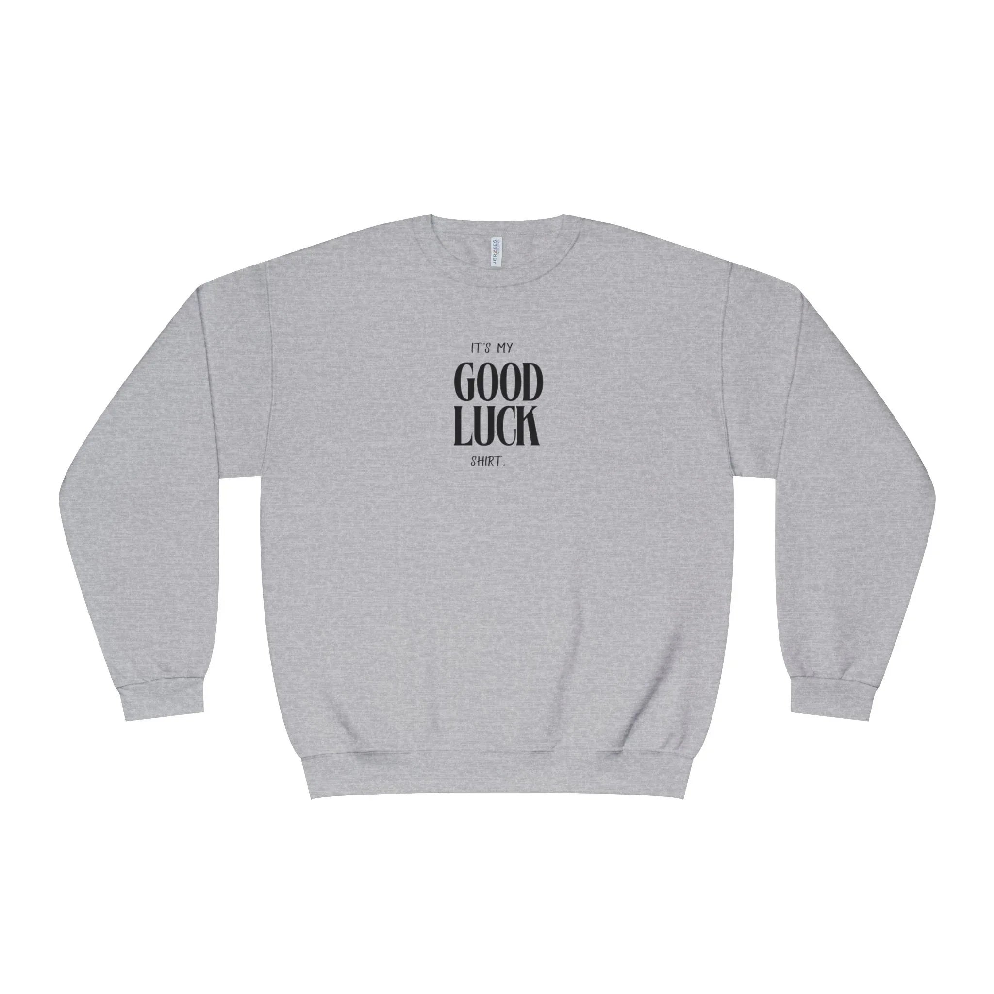 It’s My Good Luck Shirt Sweatshirt | Funny Good Luck Jumper | Positive Quote Gift UK - Alley Crafters