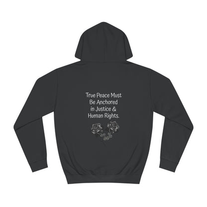 True Peace Must Be Anchored in Justice & Human Rights. - Hoodie