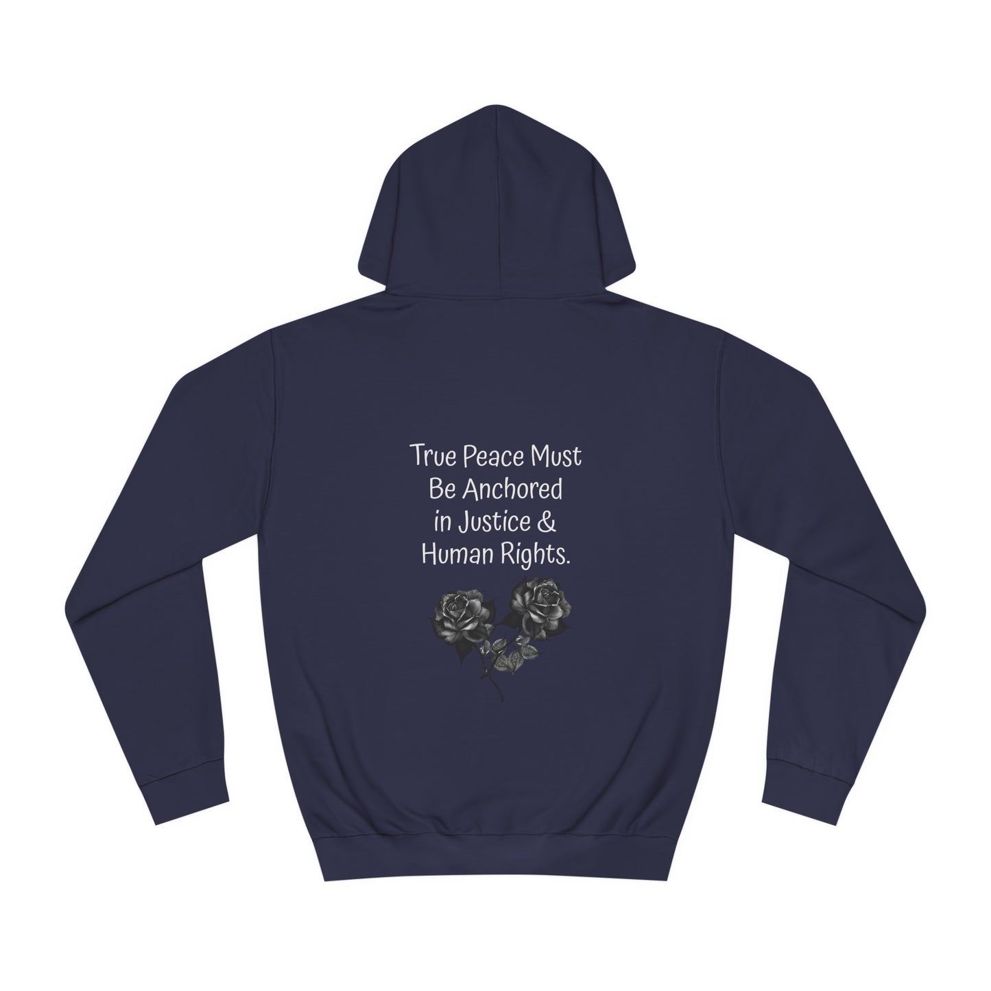 True Peace Must Be Anchored in Justice & Human Rights. - Hoodie