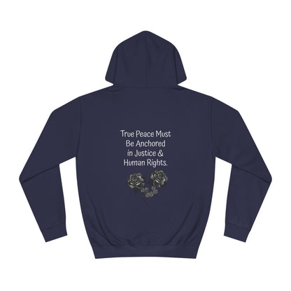True Peace Must Be Anchored in Justice & Human Rights. - Hoodie