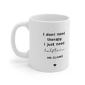 White teacher mug with quote 'I don't need therapy...' and MS CLARKE