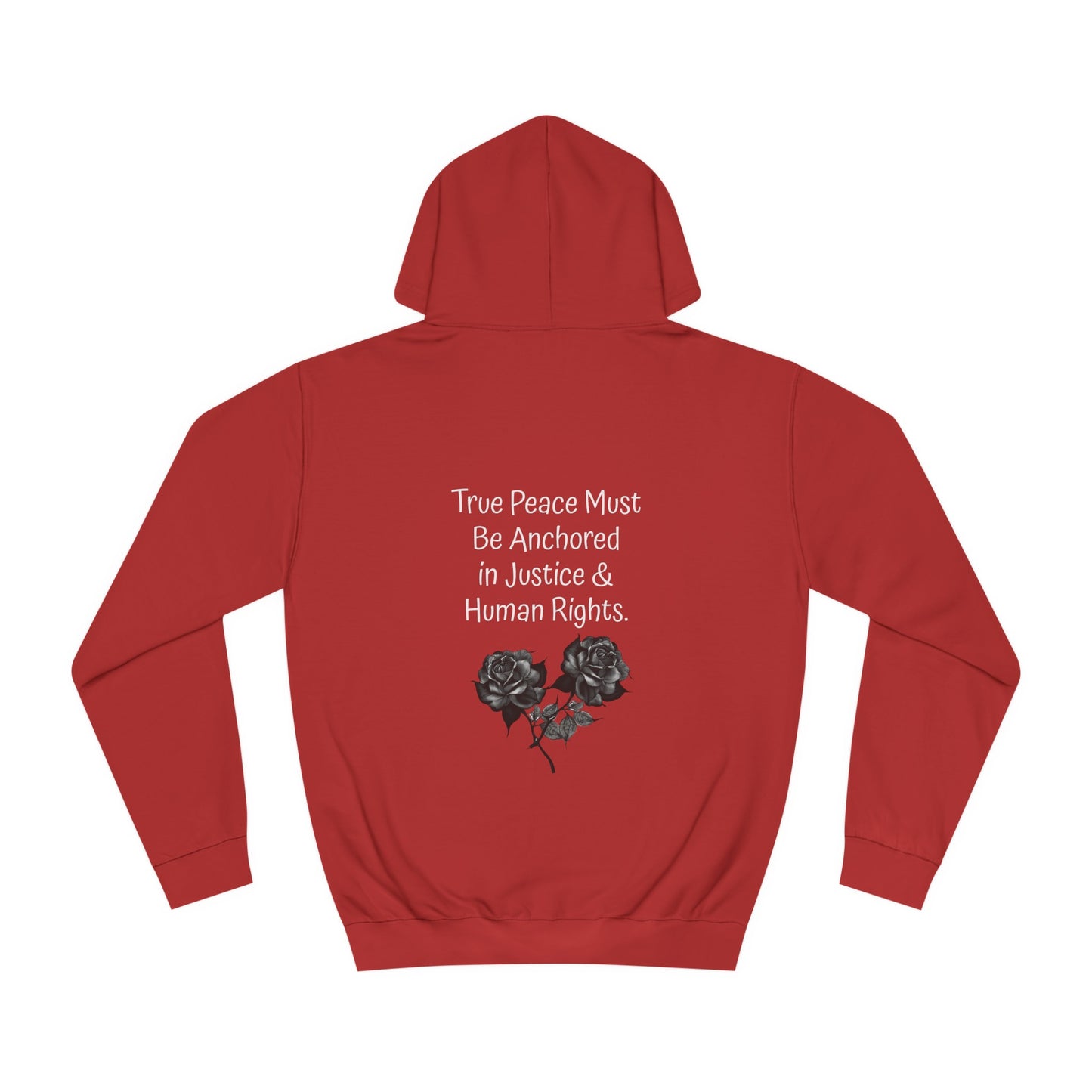 True Peace Must Be Anchored in Justice & Human Rights. - Hoodie