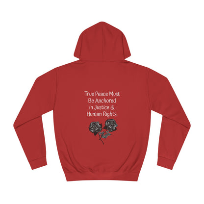 True Peace Must Be Anchored in Justice & Human Rights. - Hoodie