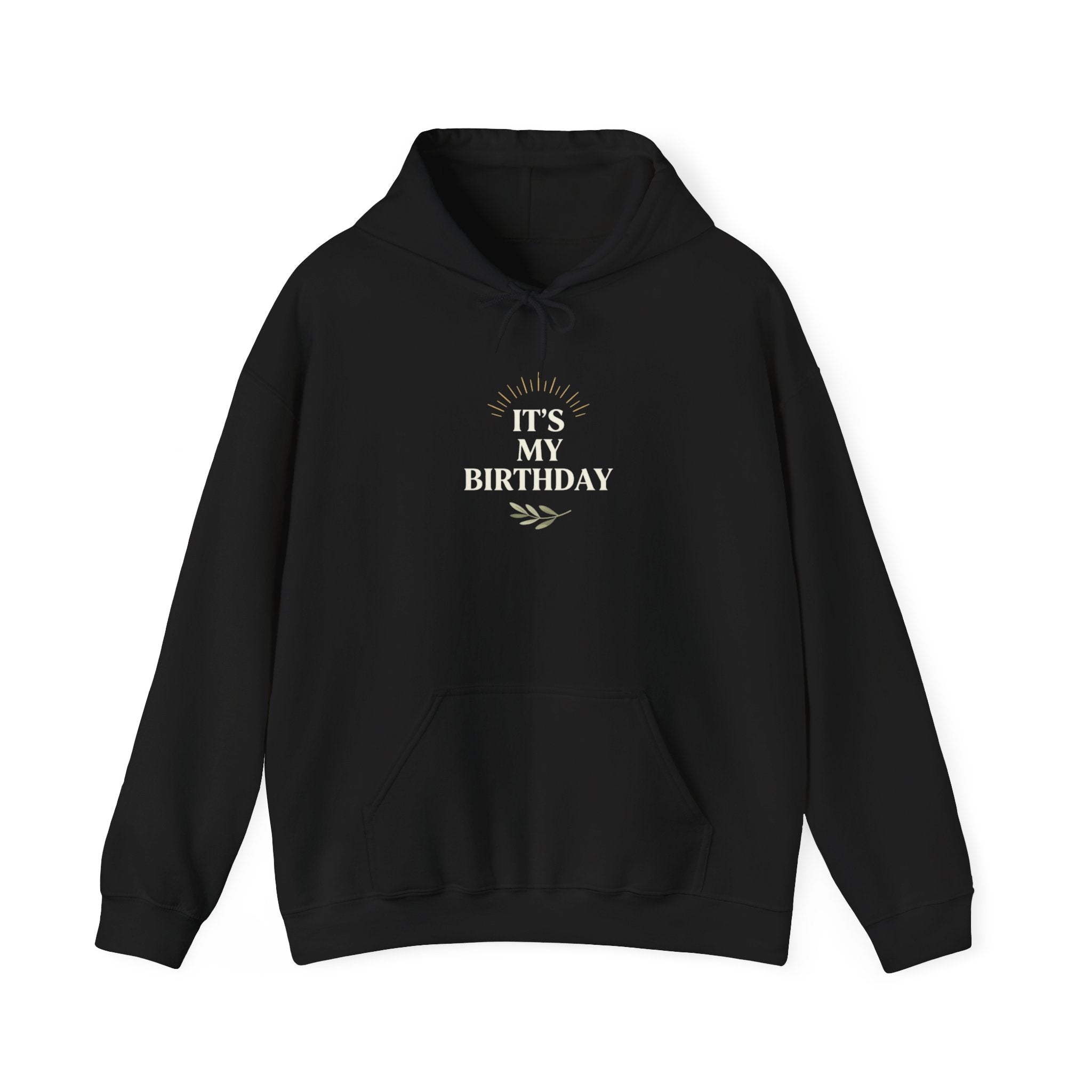 Birthday hooded sweatshirt in black with “It’s My Birthday” chest print and front pouch pocket