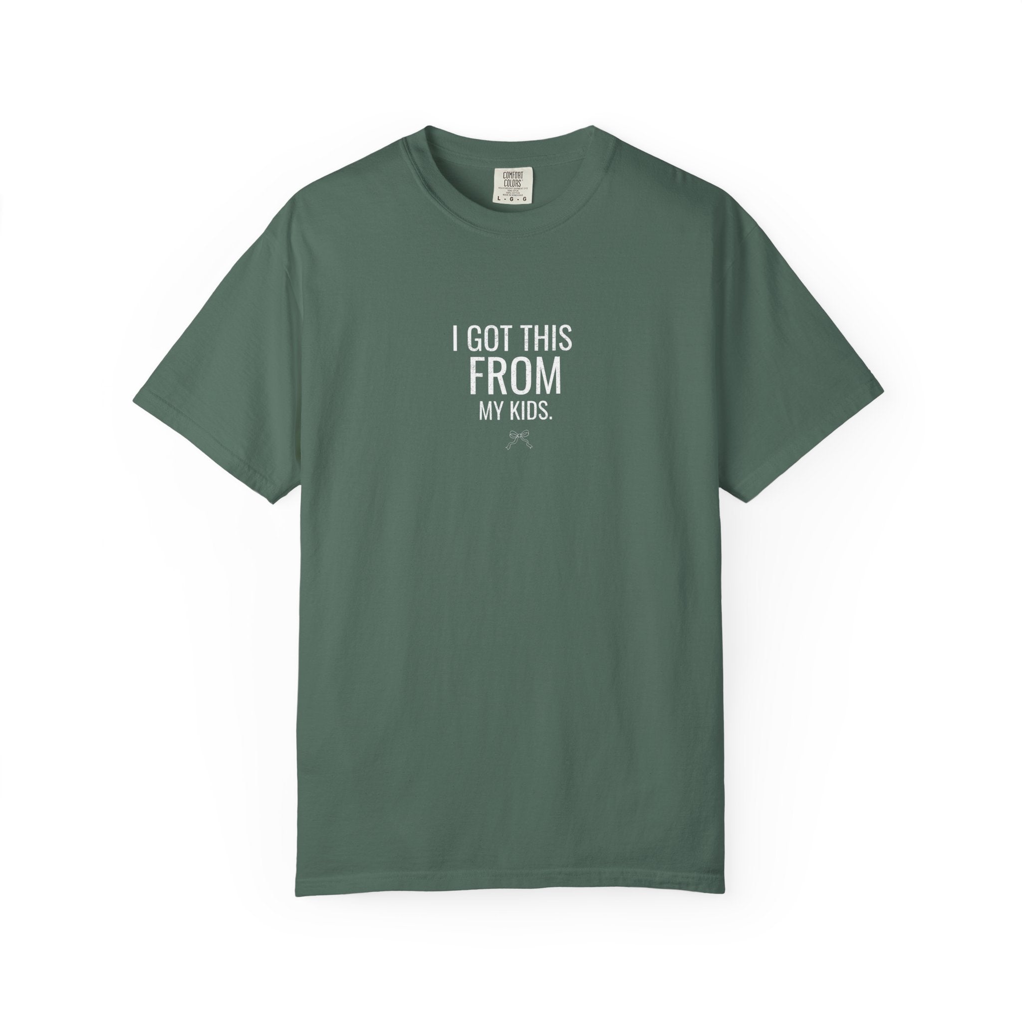 Moss green T-shirt: 'I GOT THIS FROM MY KIDS' print