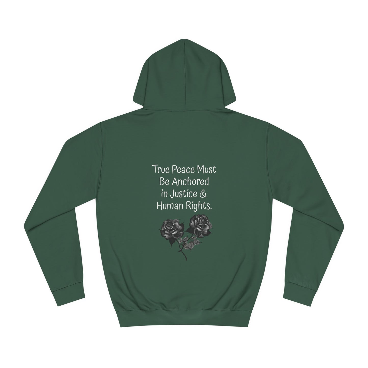 True Peace Must Be Anchored in Justice & Human Rights. - Hoodie