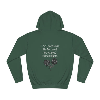 True Peace Must Be Anchored in Justice & Human Rights. - Hoodie