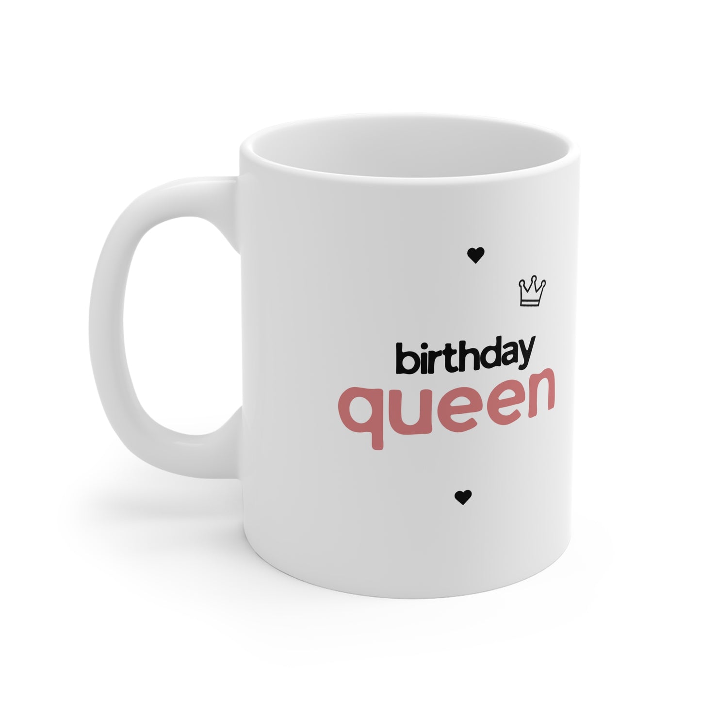 Birthday Queen Mug — 11oz Ceramic Coffee Cup | Birthday Gift for Her