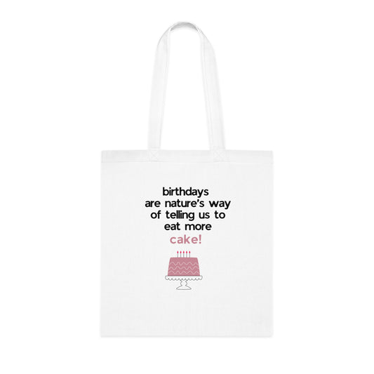 Birthday Cake Tote Bag – "Birthdays Are Nature’s Way of Telling Us to Eat More Cake" Cotton Shopper