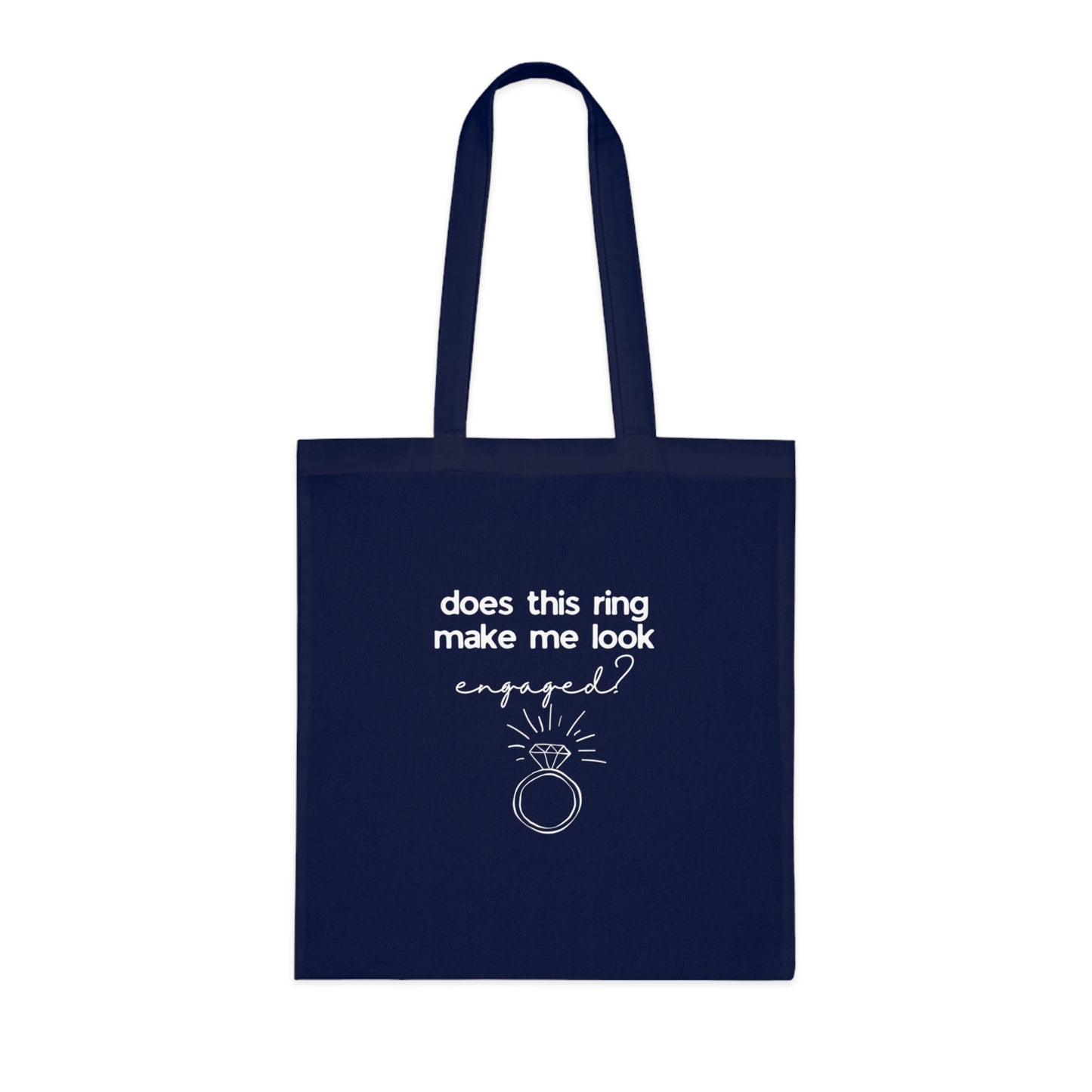 Engaged? Ring Graphic Cotton Tote Bag — 'Does This Ring Make Me Look Engaged?' Bachelorette/Proposal Gift