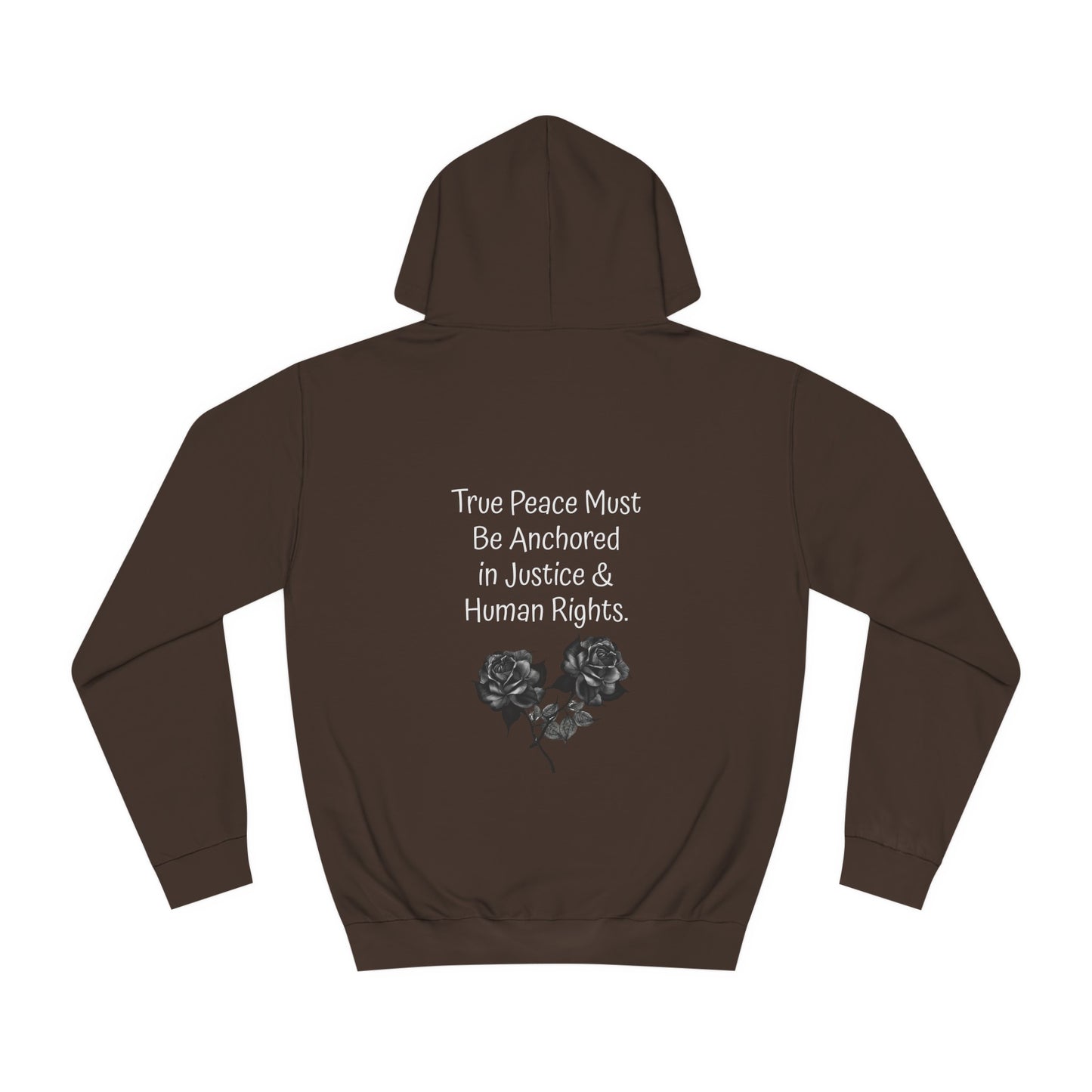 True Peace Must Be Anchored in Justice & Human Rights. - Hoodie