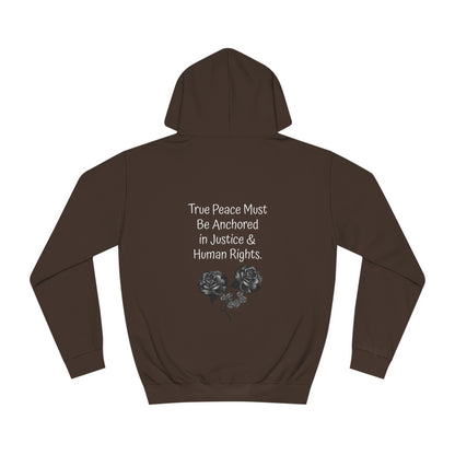 True Peace Must Be Anchored in Justice & Human Rights. - Hoodie
