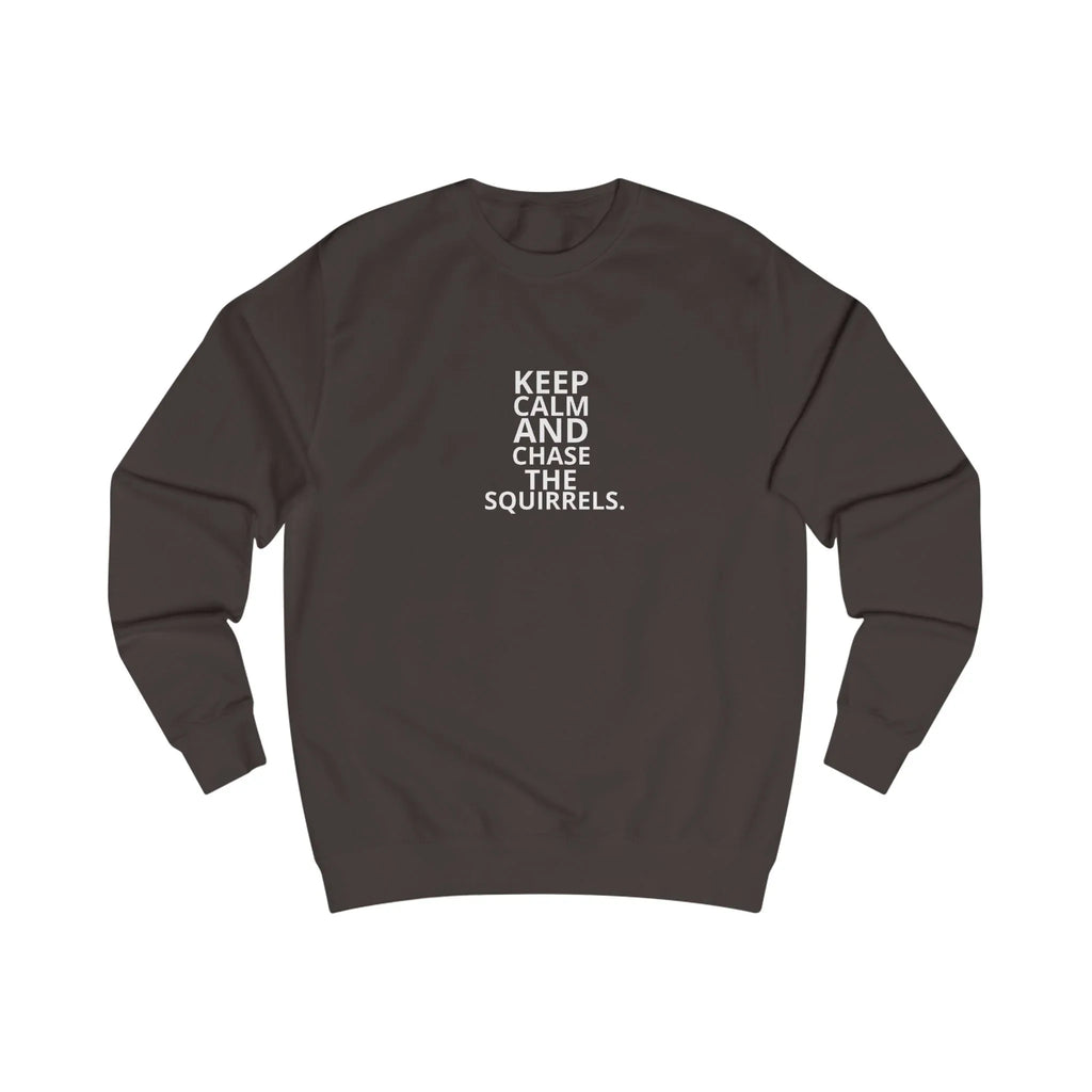 Dark brown sweatshirt with “Keep Calm and Chase the Squirrels” front print