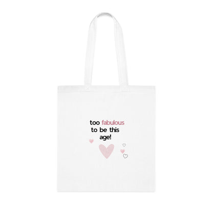 Tote Bag — "Too Fabulous to Be This Age" Pink Heart Birthday Tote