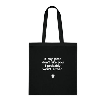 If My Pets Don't Like You, I Probably Won't Either — Funny Pet Lover Tote Bag