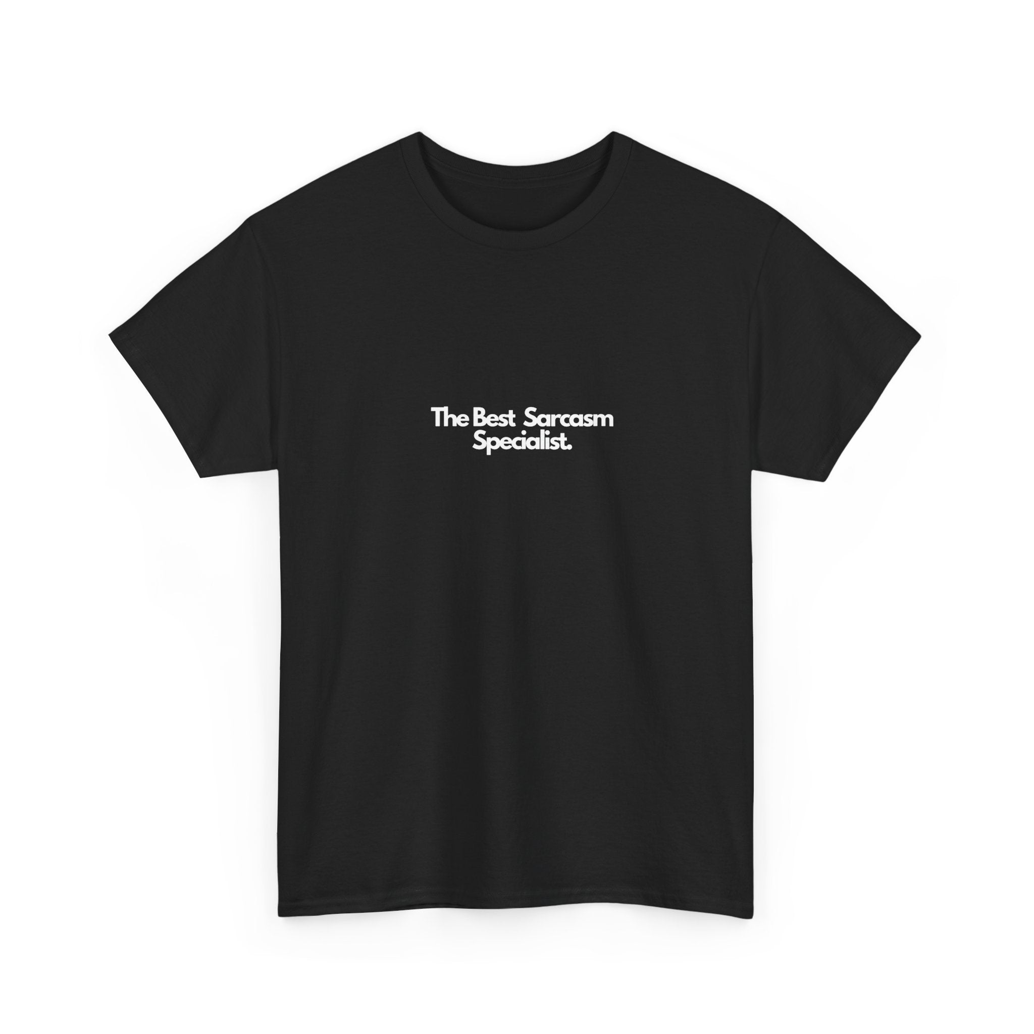 Black unisex T-shirt with "The Best Sarcasm Specialist" print